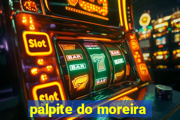 palpite do moreira