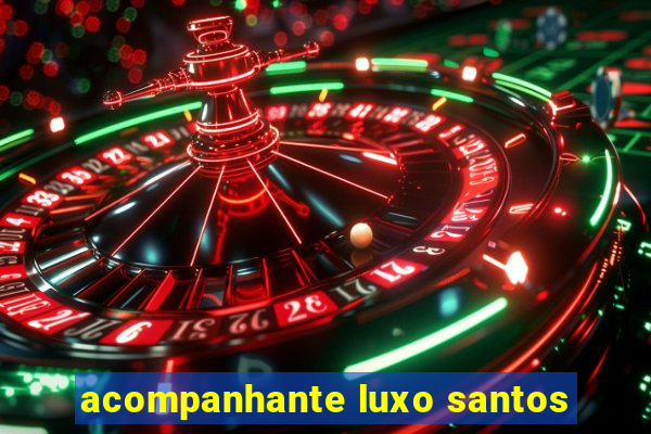 acompanhante luxo santos