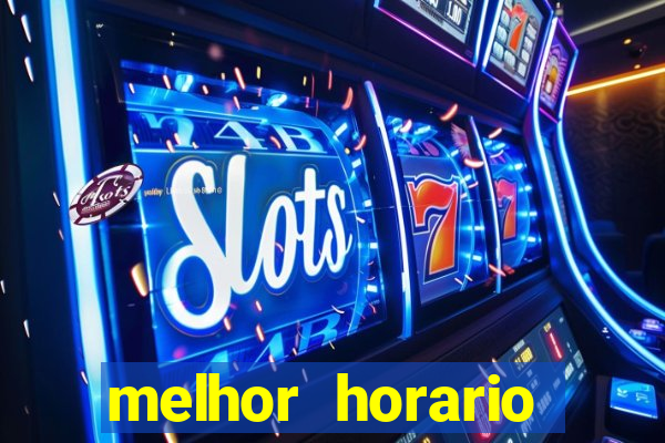 melhor horario jogar fortune tiger