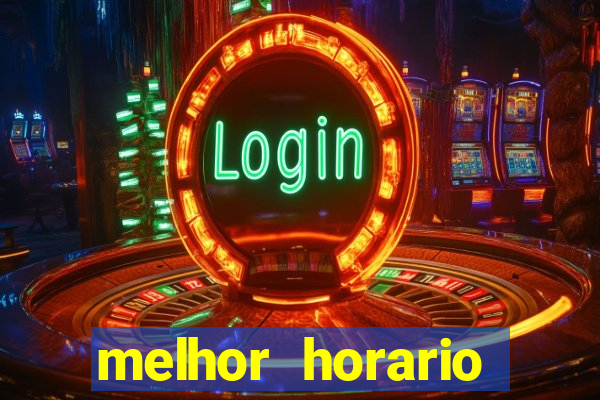 melhor horario jogar fortune tiger