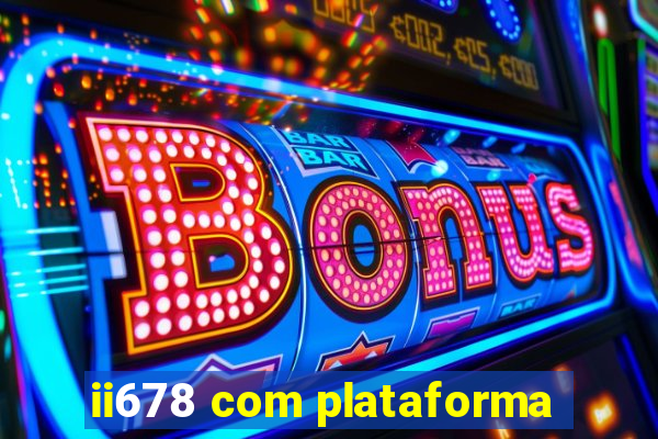 ii678 com plataforma