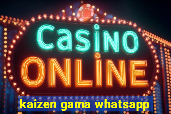 kaizen gama whatsapp