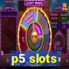 p5 slots