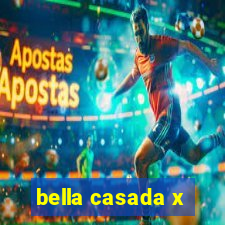 bella casada x