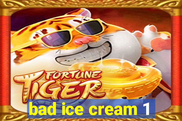 bad ice cream 1