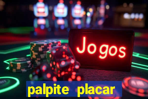 palpite placar exato de hoje