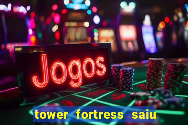 tower fortress saiu da play store