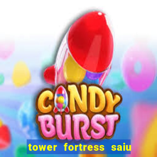 tower fortress saiu da play store