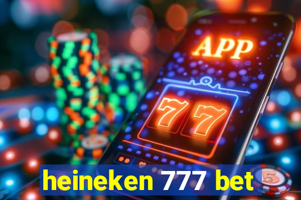 heineken 777 bet