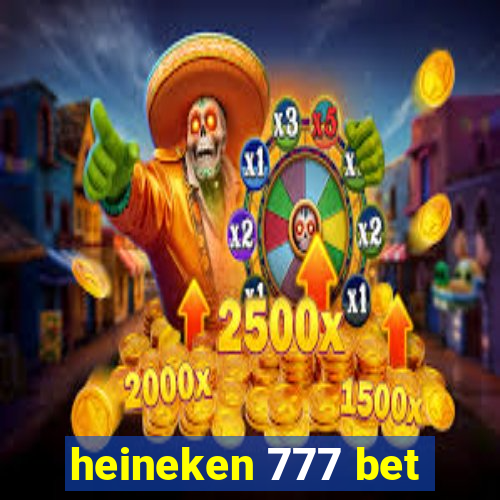 heineken 777 bet