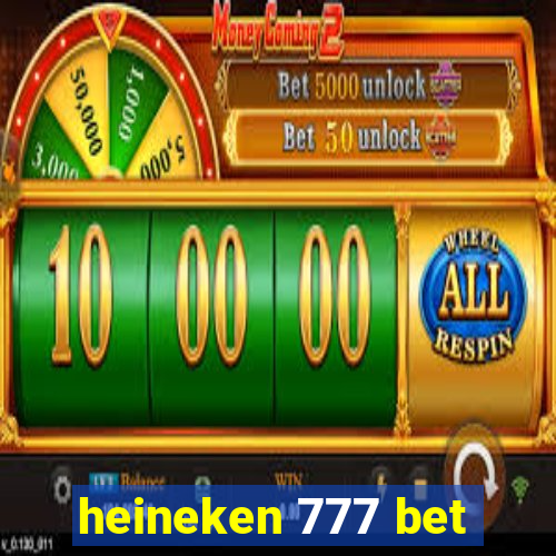 heineken 777 bet