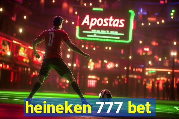 heineken 777 bet