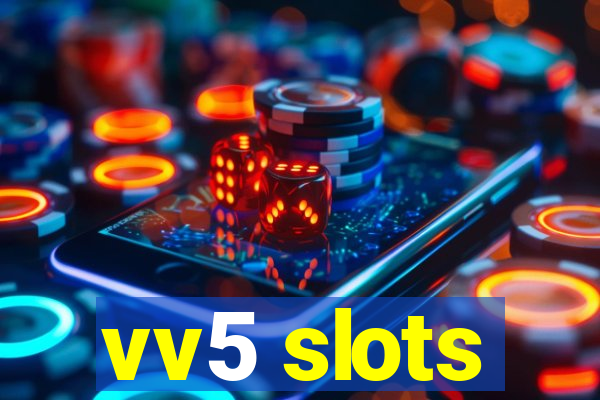 vv5 slots