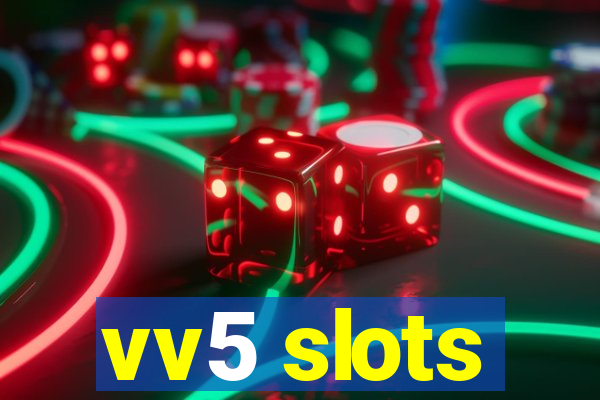 vv5 slots