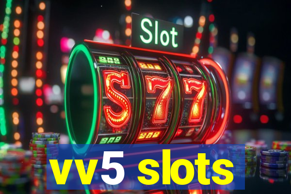 vv5 slots