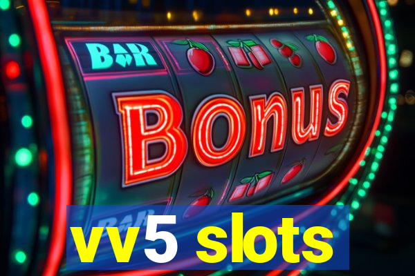 vv5 slots