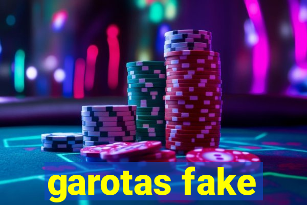 garotas fake