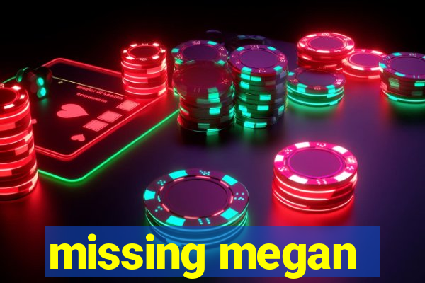 missing megan