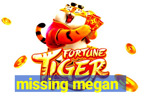 missing megan