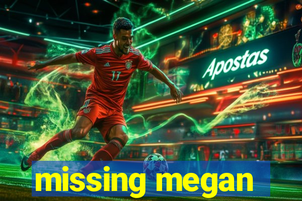 missing megan