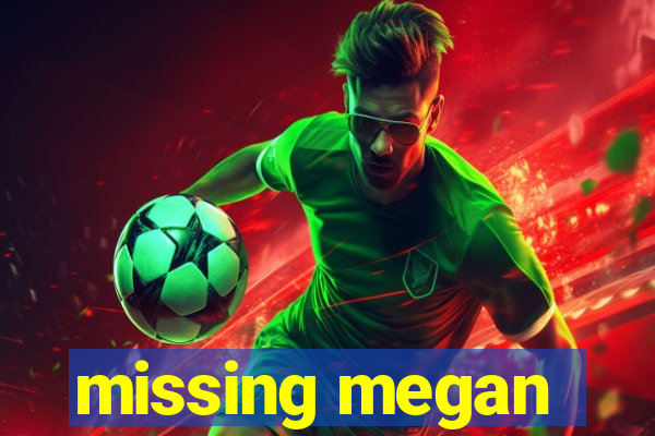 missing megan