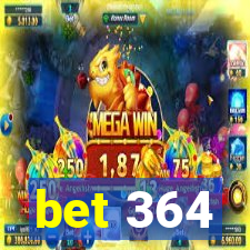 bet 364