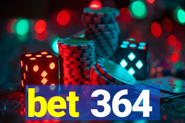 bet 364