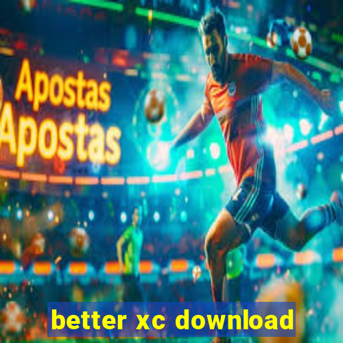 better xc download