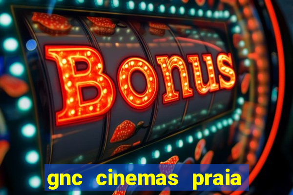 gnc cinemas praia de belas