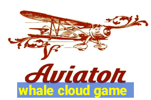 whale cloud game