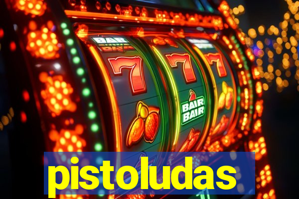 pistoludas