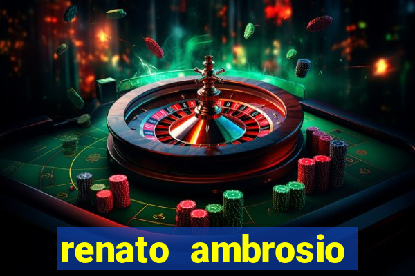 renato ambrosio viva sorte fortuna