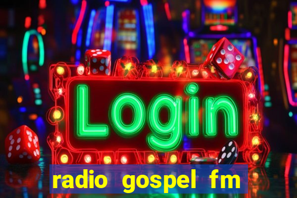 radio gospel fm salvador bahia