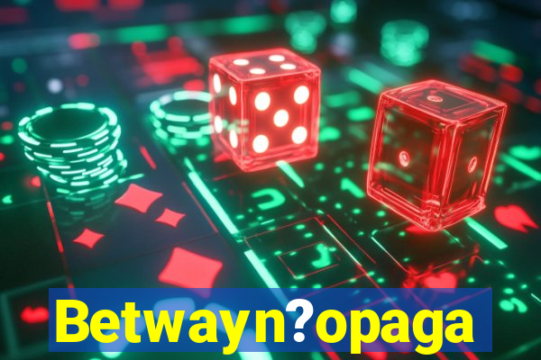 Betwayn?opaga