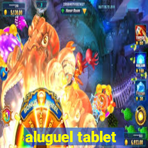 aluguel tablet