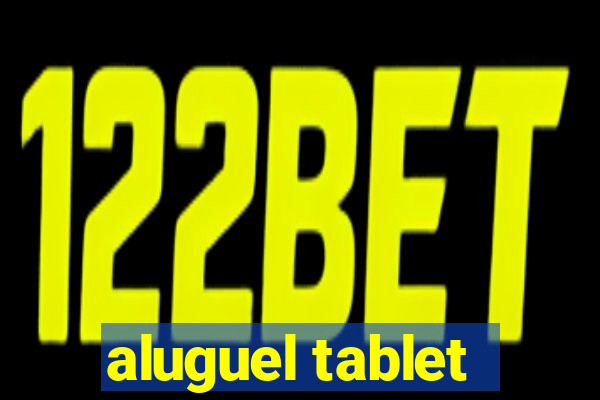 aluguel tablet