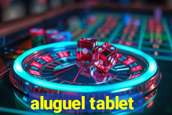 aluguel tablet