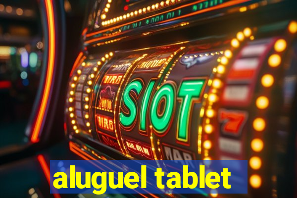 aluguel tablet