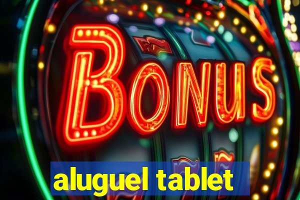 aluguel tablet