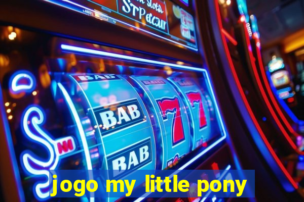 jogo my little pony