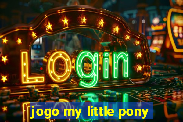 jogo my little pony