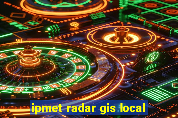 ipmet radar gis local