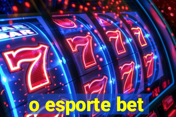 o esporte bet