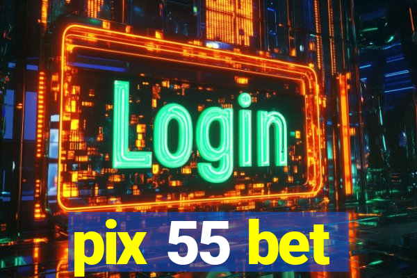 pix 55 bet