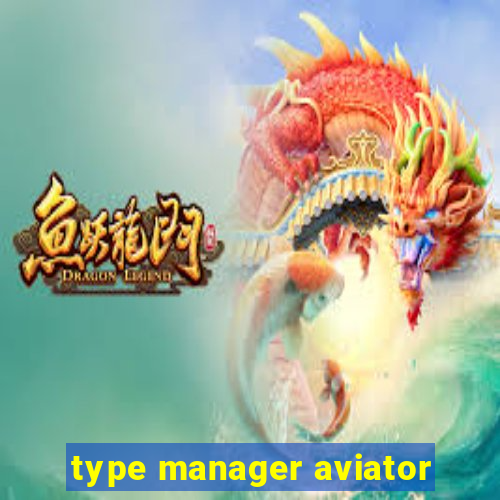 type manager aviator