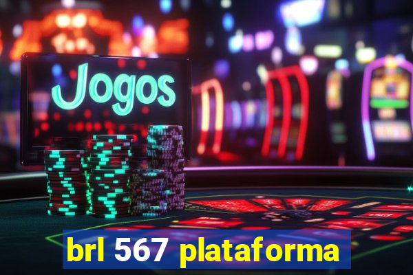 brl 567 plataforma