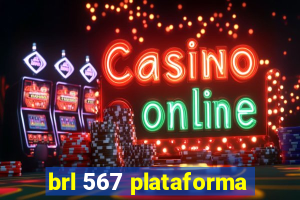 brl 567 plataforma