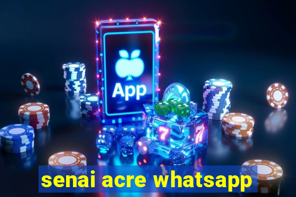 senai acre whatsapp