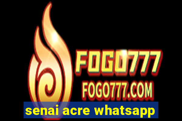 senai acre whatsapp