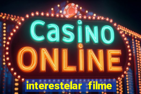 interestelar filme completo dublado telegram interestelar